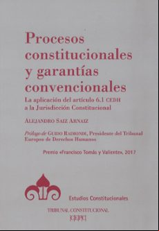 Procesos Constitucionales Y Garantias Convencionales: La Aplicacion De