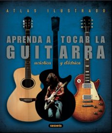 Aprenda A Tocar La Guitarra: Electrica Y Acustica